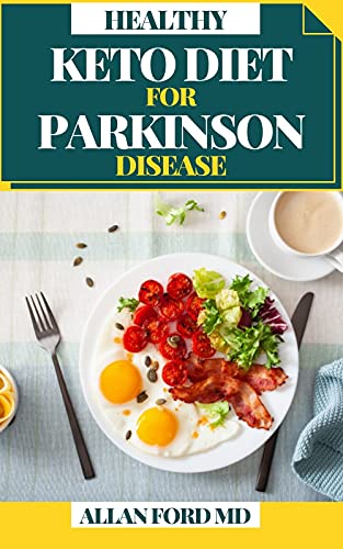HEALTHY KETO DIET FOR PARKINSON DISEASE: With The Assistance For ...