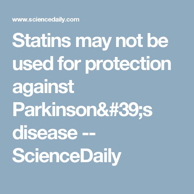 Statins may not be used for protection against Parkinson