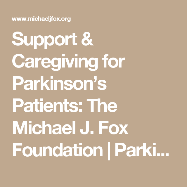 Support &  Caregiving for Parkinsonâs Patients: The Michael J. Fox ...