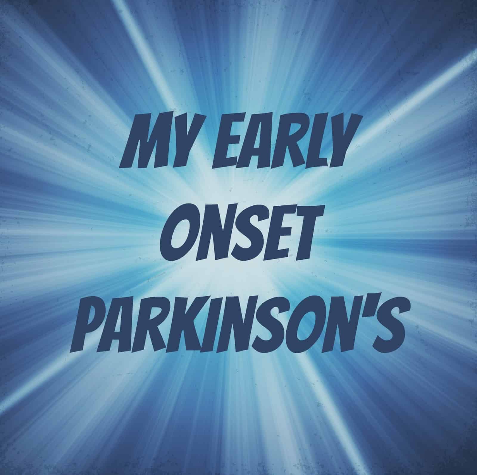 The Journey Unexpected: My Early Onset Parkinson
